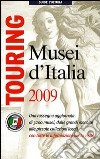 Musei d'Italia 2009. Ediz. illustrata libro