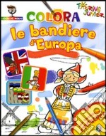 Colora le bandiere d'Europa. Con stickers. Ediz. illustrata libro