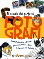 Manuale dei perfetti fotografi. Ediz. illustrata libro