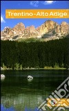 Trentino Alto Adige. Ediz. illustrata libro