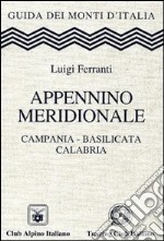 Appennino meridionale. Campania, Basilicata, Calabria libro