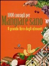 Il grande libro degli alimenti. 1000 consigli per mangiare sano libro