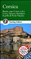 Corsica. Bastia, capo Corso, Calvi, Corte, Ajaccio, Bonifacio, il golfo di Porto Vecchio libro