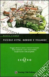 Dentro l'Italia. Piccole città; borghi e villaggi. Vol. 2: Centro libro