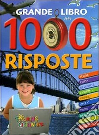 Il grande libro delle 1000 risposte. Ediz. illustrata