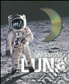 Missione Luna. Ediz. illustrata. Con DVD libro