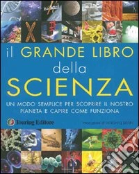 Il grande libro della scienza. Ediz. illustrata libro