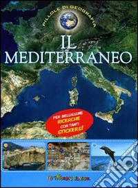 Il Mediterraneo. Con adesivi. Ediz. illustrata