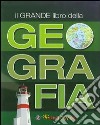 Il grande libro della geografia. Ediz. illustrata libro