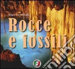 Rocce e fossili. Ediz. illustrata libro