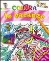 Colora le vacanze. Con stickers. Ediz. illustrata libro