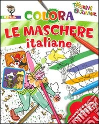 Colora le maschere italiane. Con adesivi. Ediz. illustrata