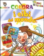 Colora i cibi del mondo. Con stickers. Ediz. illustrata libro