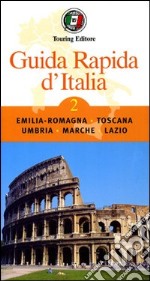 Guida rapida d'Italia. Vol. 2: Emilia-Romagna, Toscana, Umbria, Marche, Lazio libro