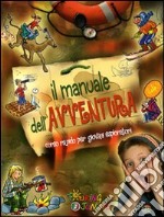 Il Manuale dell'avventura. Corso rapido per giovani esploratori libro