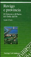 Rovigo e provincia. Il Polesine e il Parco del Delta del Po libro