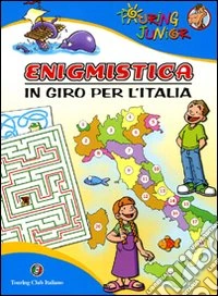 Enigmistica. In giro per l'Italia. Ediz. illustrata