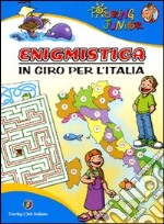 Enigmistica. In giro per l'Italia. Ediz. illustrata libro