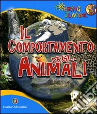Il comportamento degli animali. Ediz. illustrata