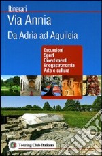 Via Annia. Da Adria ad Aquileia libro