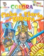 Colora fiabe e storie d'Europa. Con stickers. Ediz. illustrata libro