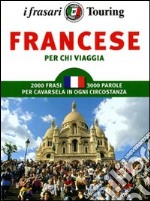 Francese per chi viaggia. Ediz. bilingue libro