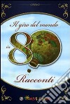 Il Giro del mondo in 80 racconti libro