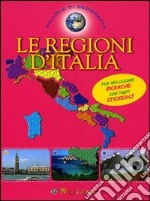 Le regioni d'Italia. Con adesivi. Ediz. illustrata libro