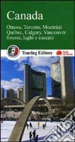 Canada. Ottawa, Toronto, Montréal, Québec, Calgary, Vancouver. Foreste, laghi e cascate libro