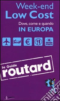 Week-end Low Cost. Dove, come e quando in Europa libro
