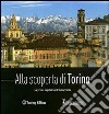 Alla scoperta di Torino. La prima capitale dell'Italia unita libro di De Luca Federica