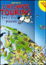 L'atlante Touring per i più piccoli. Con stickers. Ediz. illustrata libro