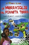 Le Meraviglie del Pianeta Terra. Storie di animali, bambini e natura. Ediz. illustrata libro