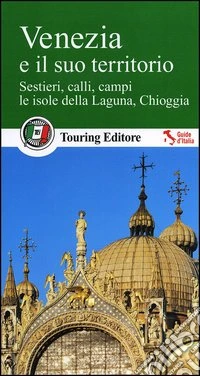 Venezia e il suo territorio. Con guida alle informazioni pratiche libro