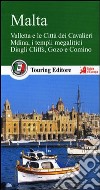 Malta. Valletta e le città dei Cavalieri, Mdina, i templi megalitici, Dingli Cliffs, Gozo e Comino. Con guida alle informazioni pratiche libro
