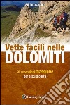 Vette facili nelle Dolomiti. 50 ascensioni classiche per escursionisti libro