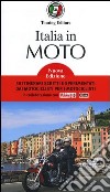 Italia in moto. 50 itinerari scritti e sperimentati dai motociclisti per i motociclisti libro