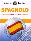 Spagnolo. Italiano-spagnolo, spagnolo-italiano libro
