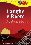 Langhe e Roero. Sulle colline dei grandi vini tra natura, storia e piaceri della tavola libro