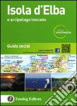 Isola d'Elba e arcipelago toscano. Guida social libro