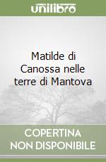 Matilde di Canossa nelle terre di Mantova