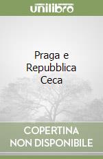 Praga e Repubblica Ceca libro