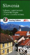 Slovenia. Lubiana, i centri termali, il parco del Triglav, il Carso e la costa istriana libro