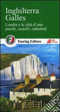 Inghilterra. Galles. Londra e le città d'arte, parchi, castelli, cattedrali. Con guida alle informazioni pratiche