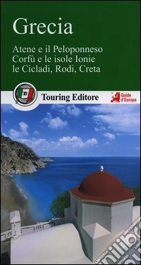 Grecia. Atene e il Peloponneso, Corfù e le isole Ionie, le Cicladi, Rodi, Creta libro