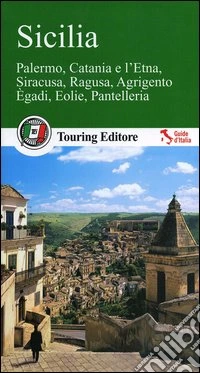 Sicilia. Palermo, Catania, e l'Etna, Siracusa, Ragusa, Agrigento, Egadi, Eolie, Pantelleria. Con guida alle informazioni pratiche libro