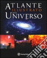 Atlante illustrato dell'universo. Ediz. illustrata libro