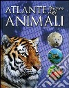 Atlante illustrato degli animali. Ediz. illustrata libro