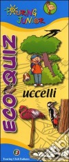 Eco quiz. Uccelli. Ediz. illustrata libro