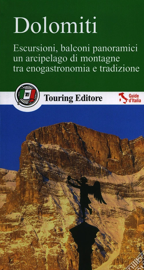 Dolomiti. Escursioni, balconi panoramici, un arcipelago di montagne tra enogastronomia e tradizione